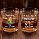 Gift For Couples,Gift For Husband,Gift For Wife,Gift For Boyfriend,Gift For Girlfriend - From Your Shot Of Whiskey I Love You For Who You Are - Personalized Whiskey Glass