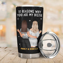 10 Reasons Why You Are My Bestie - Holiday, Birthday, Loving Gift For Friends, Colleagues - Personalized Tumbler