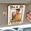 Custom Photo You And Me We Got This - Personalized Custom Shaped Car Visor Clip