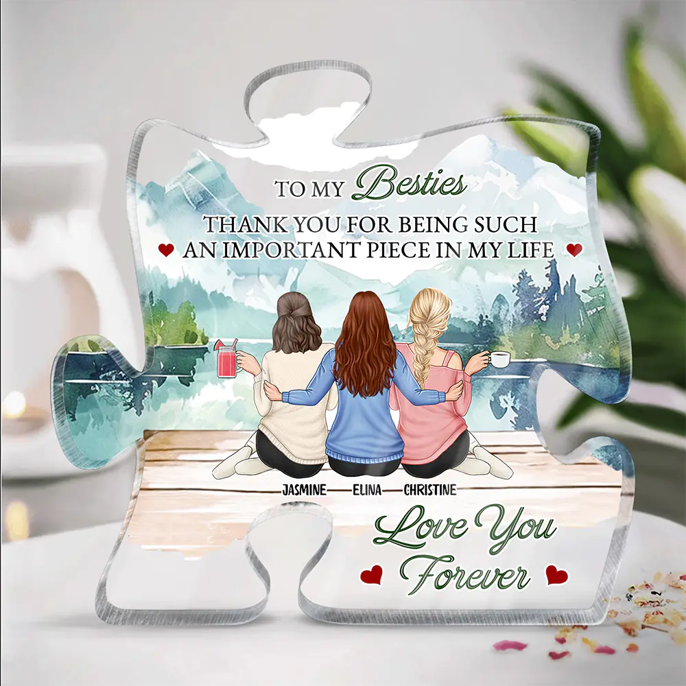 Gift For Bestie, Gift For Sisters - Important Piece Of My Life - Personalized Puzzle Shaped Acrylic Plaque