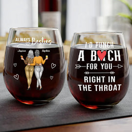 Gift For Bestie, Gift For Sisters - Always Besties Right In The Throat - Personalized Stemless Wine Glass