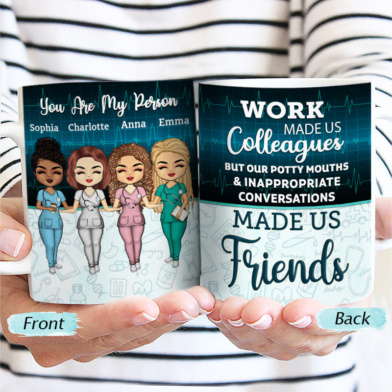 Work Made Us Colleagues Nurse - BFF Bestie Gift - Personalized Custom White Edge-to-Edge Mug