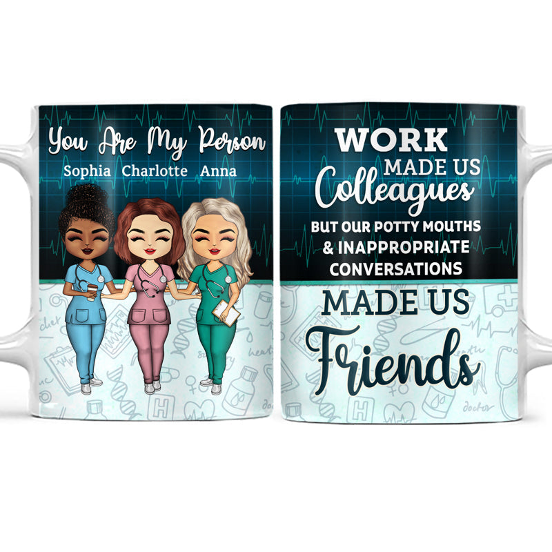 Work Made Us Colleagues Nurse - BFF Bestie Gift - Personalized Custom White Edge-to-Edge Mug