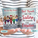 Best Friends Are The Sisters We Choose For Ourselves - Christmas Gift For BFF - Personalized Custom White Edge-to-Edge Mug