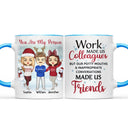 Work Made Us Colleagues - Christmas Gift For Co-worker - Personalized Custom Accent Mug