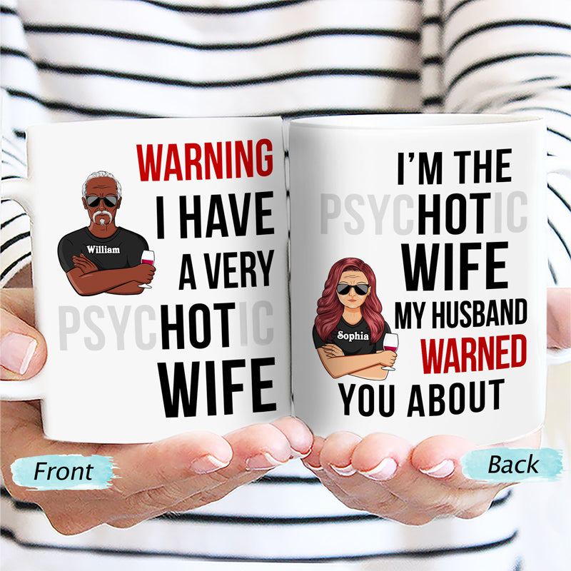 Warning Psychotic Hot Wife Husband - Couple Gift - Personalized Custom White Edge-to-Edge Mug