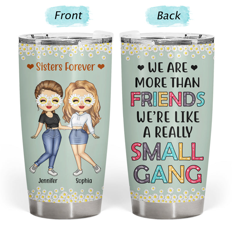 Best Friends We Are Like A Small Gang - Gift For BFF And Colleagues - Personalized Custom Tumbler