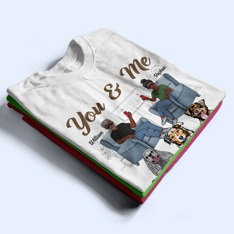 You & Me And The Dogs Husband Wife - Gift For Couples - Personalized Custom T Shirt