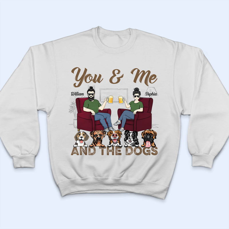 You & Me And The Dogs Husband Wife - Gift For Couples - Personalized Custom T Shirt