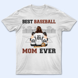 Best Baseball Mom Ever - Mother Gift - Personalized Custom T Shirt