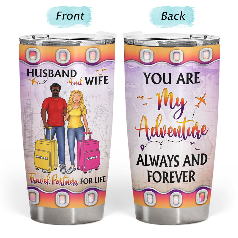 Travel Couple You Are My Adventure Always And Forever - Couple Gift - Personalized Custom Tumbler