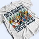 We're Like A Really Small Gang Friendship - Bestie BFF Gift - Personalized Custom T Shirt