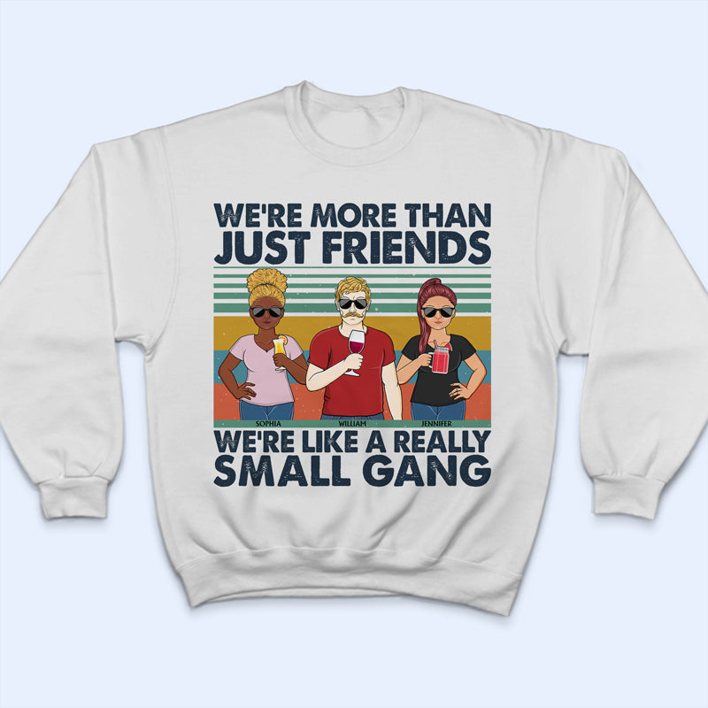 We're Like A Really Small Gang Friendship - Bestie BFF Gift - Personalized Custom T Shirt