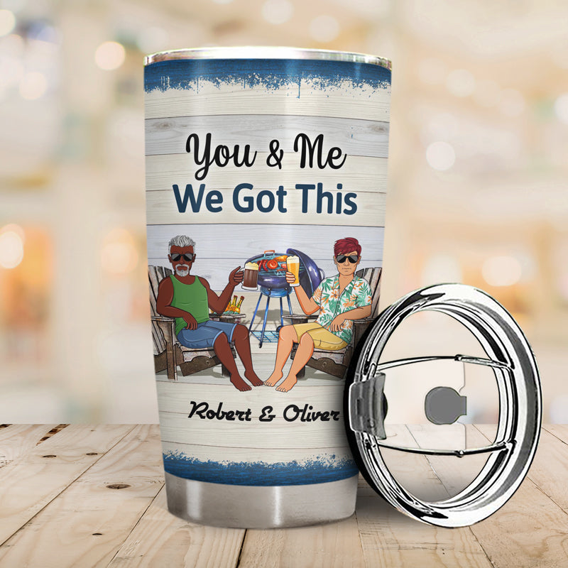 You And Me We Got This The Day I Met You Husband Wife - Gift For Couples - Personalized Custom Tumbler