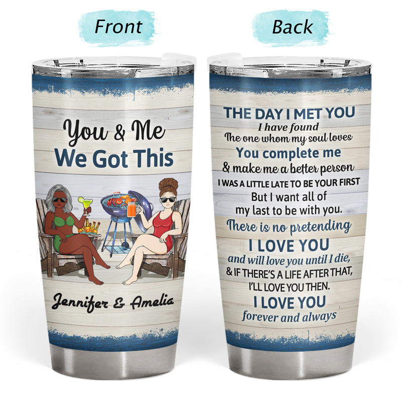 You And Me We Got This The Day I Met You Husband Wife - Gift For Couples - Personalized Custom Tumbler