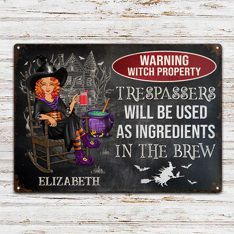 Warning Witch Property Trespassers Will Be Used As Ingredients In The Brew - Gift For Witches - Personalized Custom Classic Metal Signs