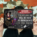 Warning Witch Property Trespassers Will Be Used As Ingredients In The Brew - Gift For Witches - Personalized Custom Classic Metal Signs