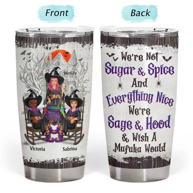 Witches Best Friends We're Not Sugar And Spice - Gift For Besties And Sisters - Personalized Custom Tumbler