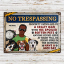 No Trespassing Property Patrolled By Crazy Woman - Home Decor, Backyard Decor, Gift For Dog Lovers & Cat Lovers - Personalized Custom Classic Metal Signs