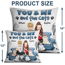 You And Me And The Cats - Gift For Cat Lovers - Personalized Pillow