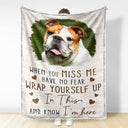 Custom Photo When You Miss Me - Loving, Memorial Gift For Family, Siblings, Friends, Dog Lovers, Cat Lovers - Personalized Fleece Blanket