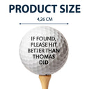 Custom Photo If Found Please Hit Better - Gift For Dad, Father, Grandpa, Golfer, Golf Lover - Personalized Golf Ball