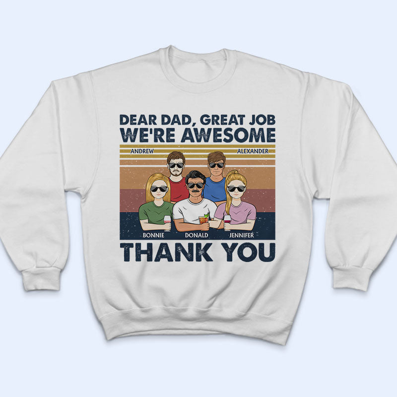 Dear Dad Great Job I'm Awesome Thank You - Father Gift - Personalized Custom T Shirt