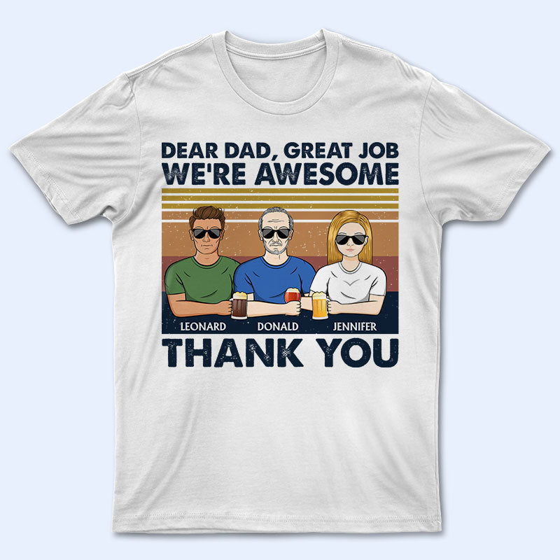 Dear Dad Great Job I'm Awesome Thank You - Father Gift - Personalized Custom T Shirt