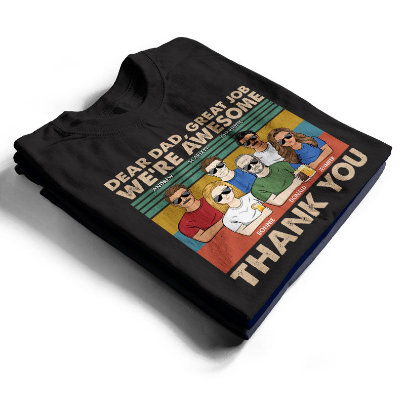 Dear Dad Great Job We're Awesome Thank You - Father Gift - Personalized Custom T Shirt