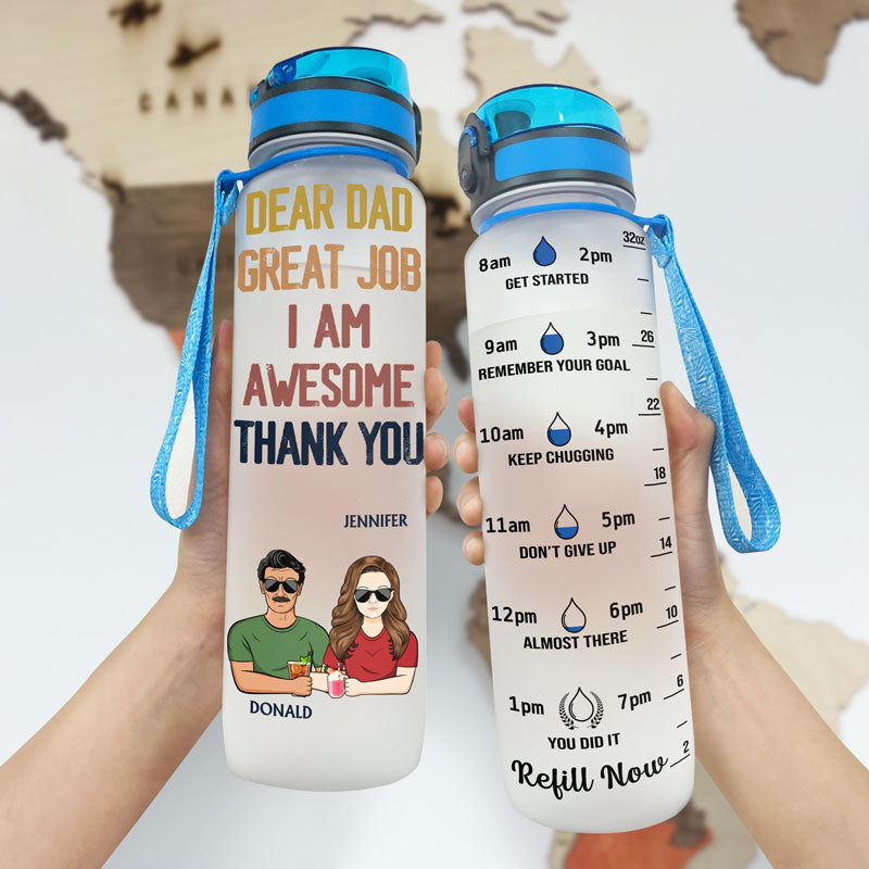 Dear Dad Great Job I'm Awesome Thank You - Father Gift - Personalized Custom Water Tracker Bottle