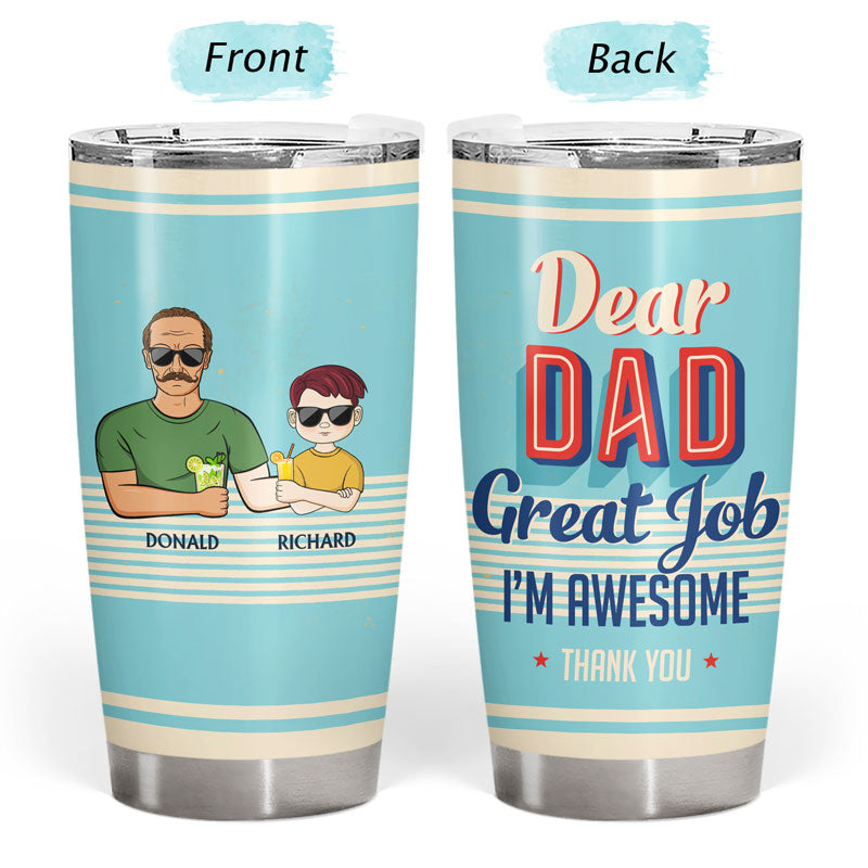 Dear Dad Great Job I'm Awesome Thank You Adult And Kid Retro - Father Gift - Personalized Custom Tumbler