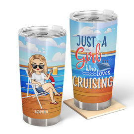 Just A Girl A Boy Who Loves Cruising - Gift For Travelers - Personalized Custom Tumbler