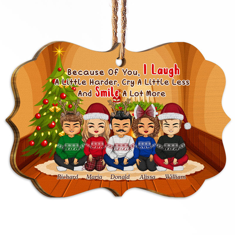 Because Of You I Laugh A Little Harder - Christmas Gift For Friends - Personalized Custom Wooden Ornament