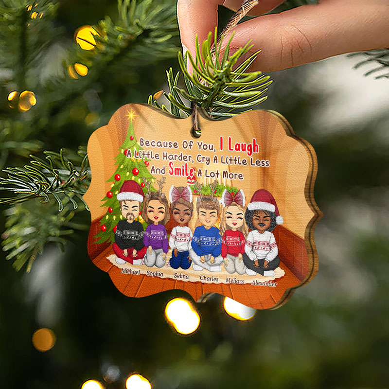 Because Of You I Laugh A Little Harder - Christmas Gift For Friends - Personalized Custom Wooden Ornament