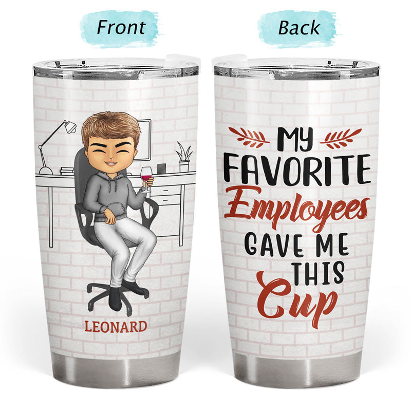 My Favorite Employees Gave Me This Cup - Gift For Boss - Personalized Custom Tumbler