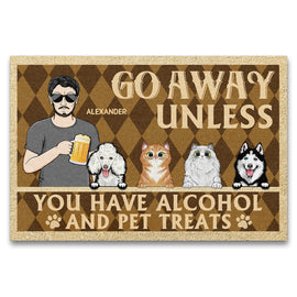 Go Away Unless You Have Alcohol And Pet Treats - Gift For Dog Lovers & Cat Lovers - Personalized Custom Doormat