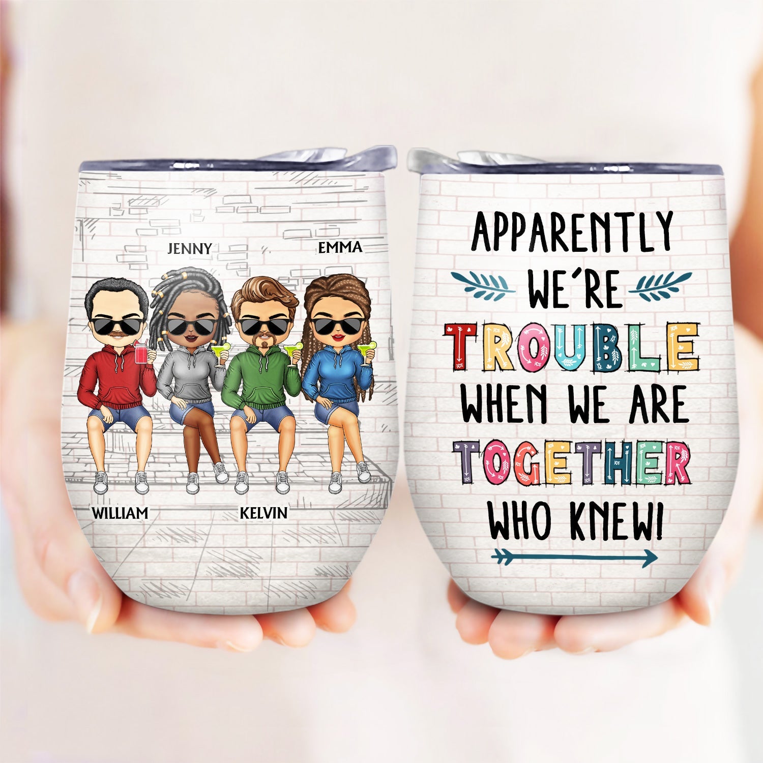 We're Not Sugar And Spice And Everything Nice We're Sage And Hood White Best Friends - Bestie BFF Gift - Personalized Custom Wine Tumbler