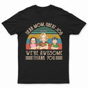 Dear Mom Great Job We're Awesome Thank You Young Cartoon - Birthday, Loving Gift For Mother, Grandma, Grandmother - Personalized Custom T Shirt