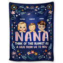 A Hug From Grandkid To Nana - Birthday, Loving Gift For Grandma, Grandmother, Mother, Mama, Mom - Personalized Fleece Blanket