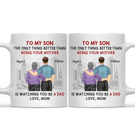 Backside The Only Thing Better Is Watching You Being A Dad - Personalized Mug