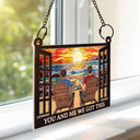 You And Me We Got This Life We Love - Personalized Window Hanging Suncatcher Ornament