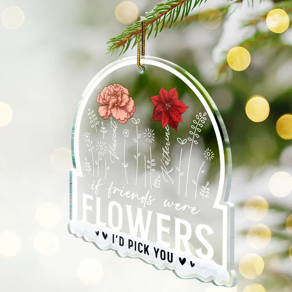 Gift For Bestie - Birth Flower If Besties Were Flowers I'd Pick You - Personalized Custom Shaped Acrylic Ornament