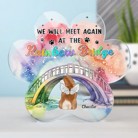 Pet Lovers, Dog Lovers, Cat Lovers, Memorial - Memorial We Will Meet Again At The Rainbow Bridge - Personalized Paw Shaped Acrylic Plaque
