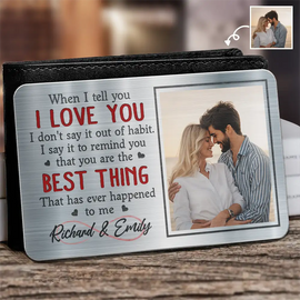 Gift For Couples,Gift For Husband,Gift For Wife,Gift For Boyfriend,Gift For Girlfriend,Love - Custom Photo When I Tell You I Love You - Personalized Aluminum Wallet Card