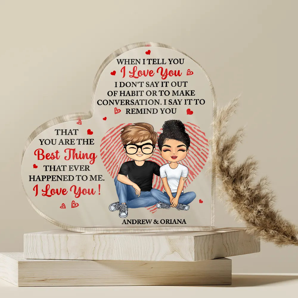 Gift For Couples,Love,Gift For Boyfriend,Gift For Girlfriend,Gift For Husband,Gift For Wife - Couple Sitting When I Tell You I Love You - Personalized Heart Shaped Acrylic Plaque