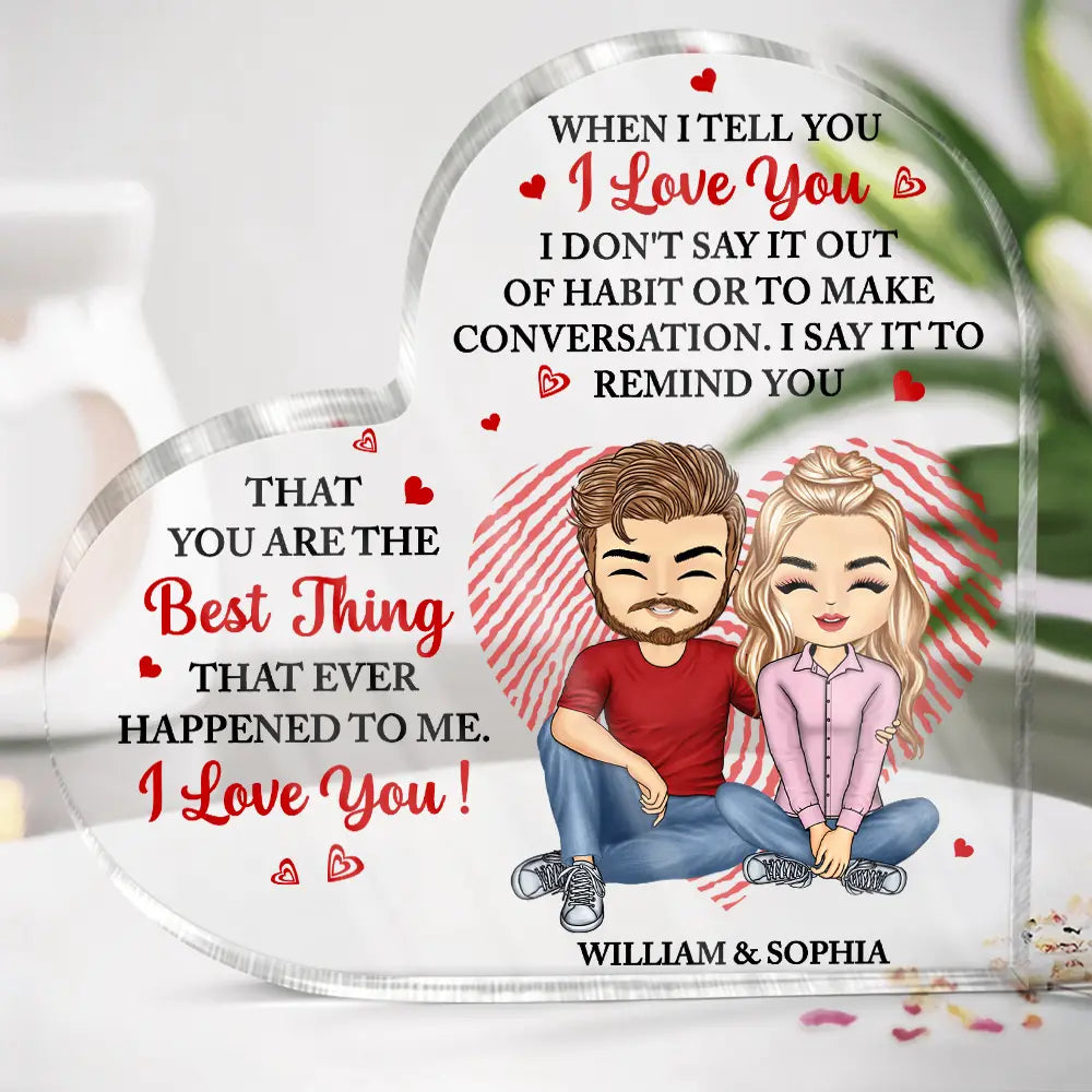 Gift For Couples,Love,Gift For Boyfriend,Gift For Girlfriend,Gift For Husband,Gift For Wife - Couple Sitting When I Tell You I Love You - Personalized Heart Shaped Acrylic Plaque