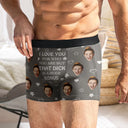 Custom Photo,Love,Gift For Boyfriend,Gift For Husband,Gift For Men - Custom Photo I Love You For Who You Are - Personalized Men's Boxer Briefs