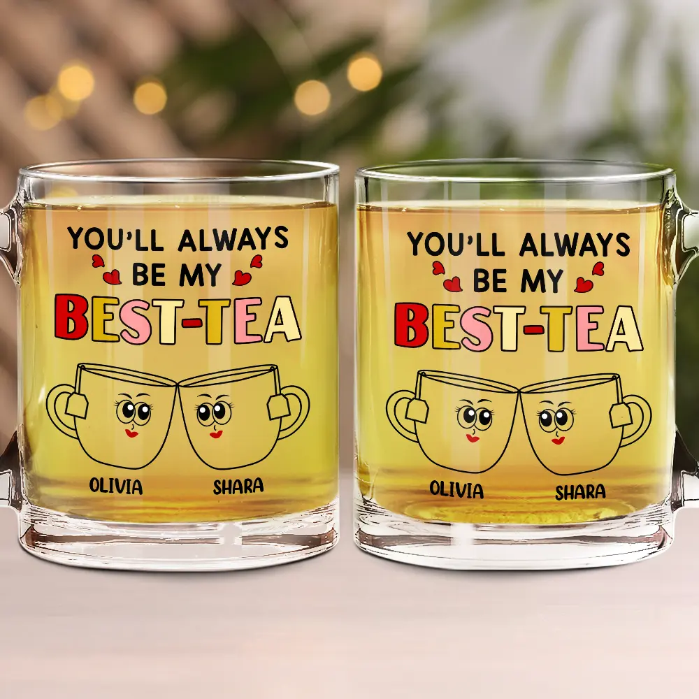 Gift For Sisters, Gift For Bestie - You'll Always Be My Best-Tea - Personalized Glass Mug