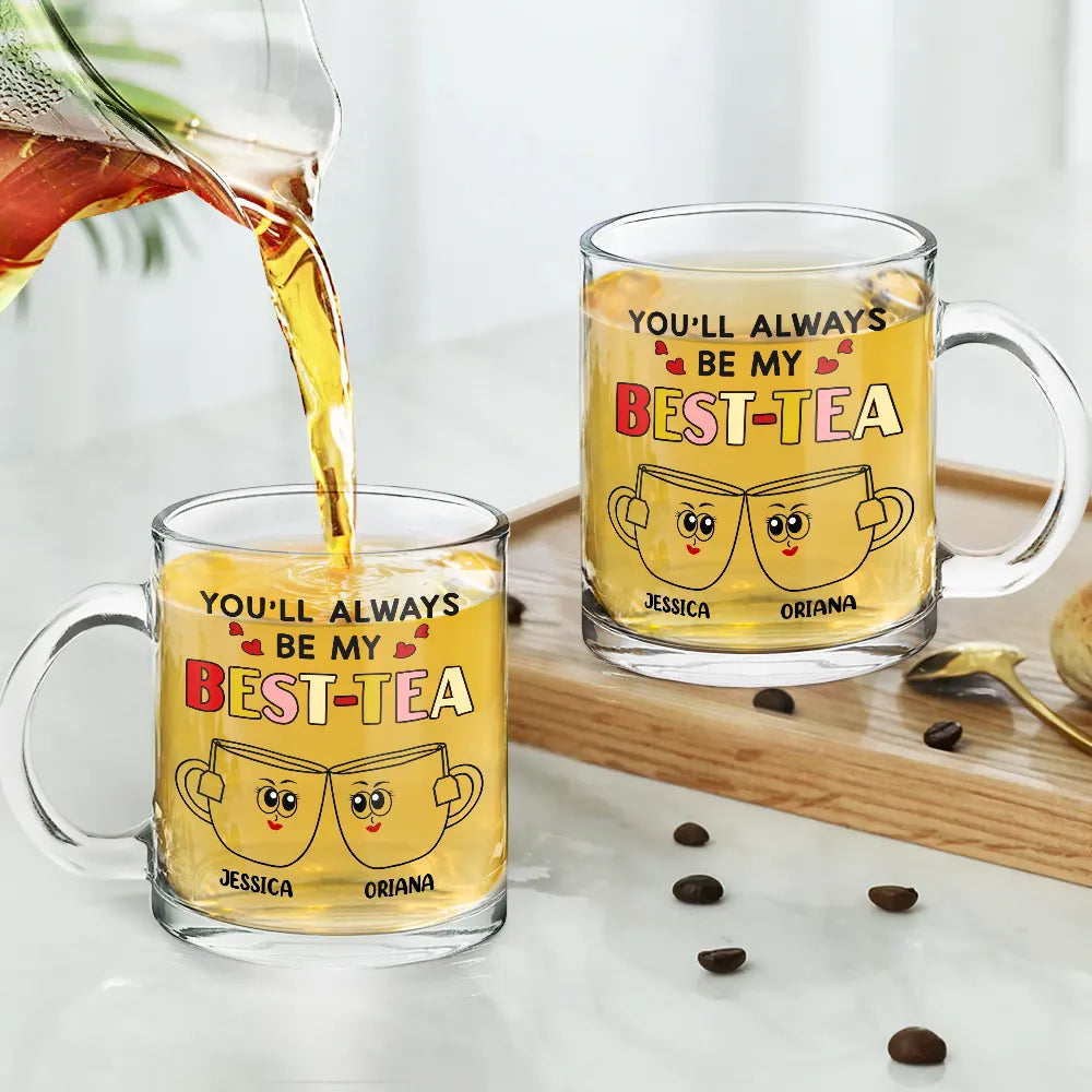 Gift For Sisters, Gift For Bestie - You'll Always Be My Best-Tea - Personalized Glass Mug