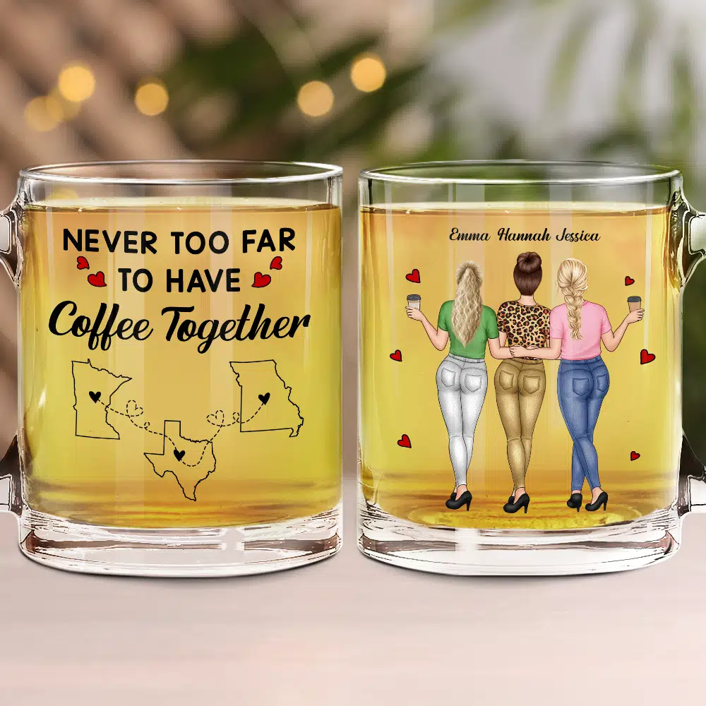 Funny,Gift For Bestie,Gift For Sisters,Gift For Sibling,Gifts For Colleagues - Never Too Far To Have Coffee Together - Personalized Glass Mug